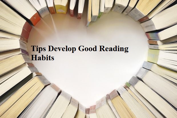 Tips to Develop Good Reading Habits